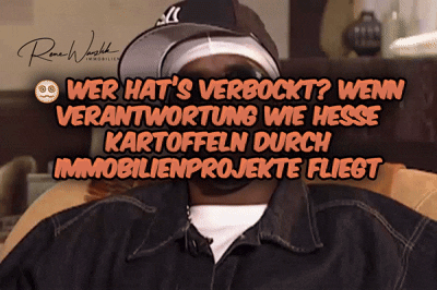 😵‍💫 Wer hat’s verbockt? Wenn Verantwortung wie heiße Kartoffeln durch Immobilienprojekte fliegt cover